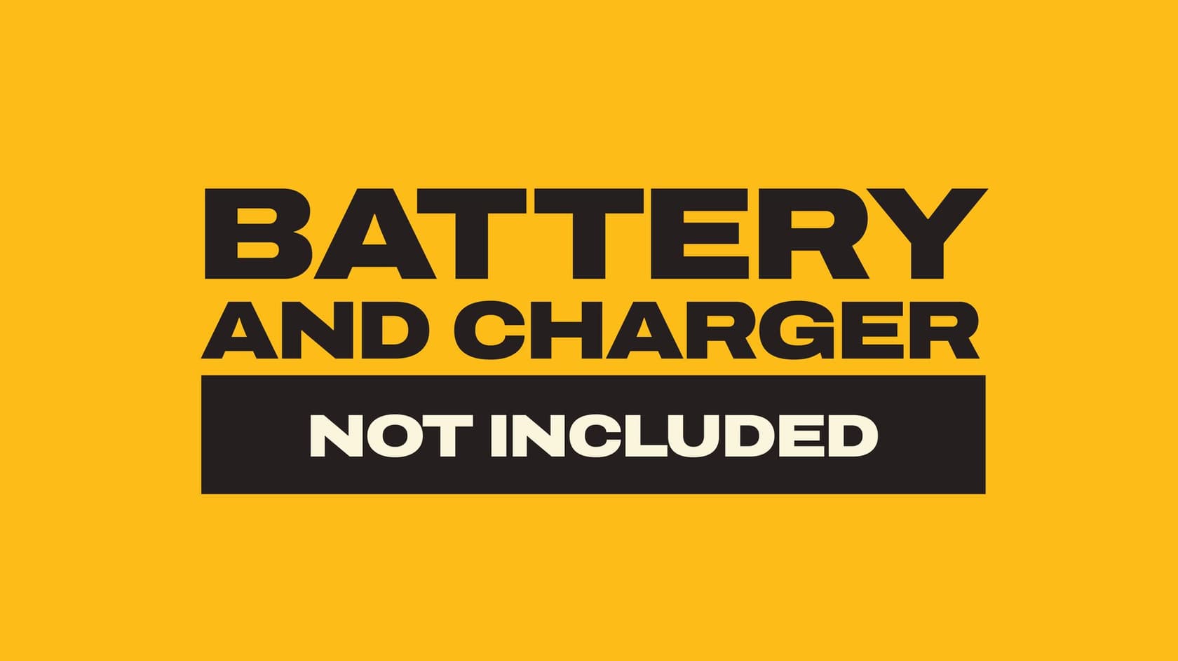 Yellow graphic states battery and charger not included with product.